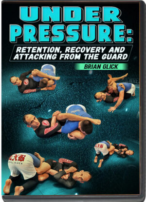 BRIAN GLICK - UNDER PRESSURE - RETENTION, RECOVERY AND ATTACKING FROM GUARD