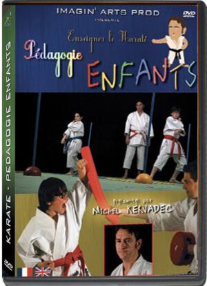 ENSEIGNER LE KARATE - PEGAGOGIE ENGANTS VOL.01