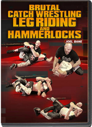 JOEL BANE - BRUTAL CATCH WRESTLING LEG RIDING AND HAMMER LOCKS