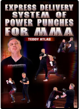 TEDDY ATLAS – EXPRESS DELIVERY SYSTEM OF POWER PUNCHES FOR MMA