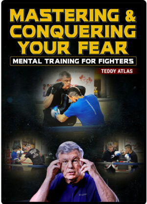 TEDDY ATLAS – MASTERING & CONQUERING YOUR FEAR