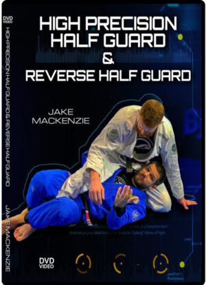 JAKE MACKENZIE - HIGH PRECISION HALF GUARD AND REVERSE HALF GUARD