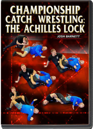 JOSH BARNETT - CHAMPIONSHIP CATCH WRESTLING - THE ACHILLES LOCK