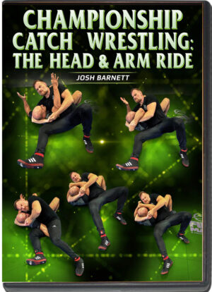 JOSH BARNETT - CHAMPIONSHIP CATCH WRESTLING - THE HEAD AND ARM RIDE