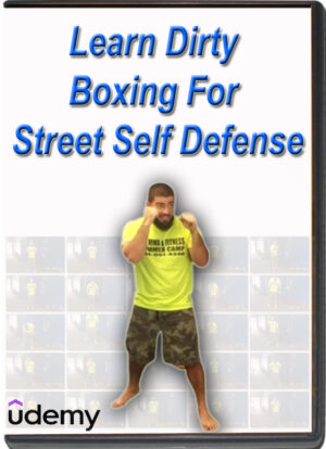 LEARN DIRTY BOXING FOR STREET SELF DEFENSE