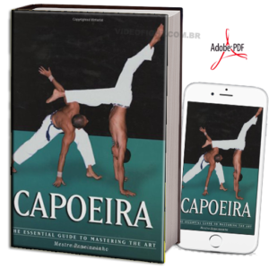 CAPOEIRA - GUIA ESSENCIAL PARA DOMINAR A ARTE