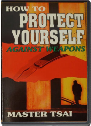 MASTER TSAI - HOW TO PROTECT YOURSELF AGAINST WEAPONS