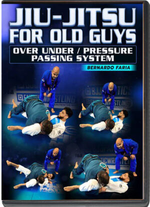 BERNARDO FARIA - JIU JITSU FOR OLD GUYS OVER / UNDER PRESSURE PASSING SYSTEM