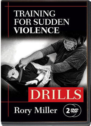 RORY MILLER - DRILLS - TRAINING FOR SUDDEN VIOLENCE