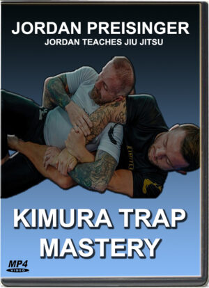 JORDAN PREISINGER - JORDAN TEACHES JIU JITSU - KIMURA TRAP MASTERY