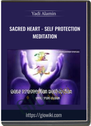 YADI ALAMIN - SACRED HEART - SELF PROTECTION MEDITATION