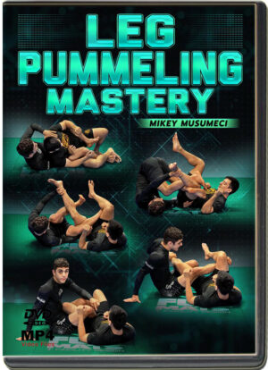 MIKEY MUSUMECI - LEG PUMMELING MASTERY