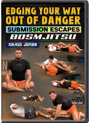 CRAIG JONES - EDGING YOUR WAY OUT OF DANGER - SUBMISSION ESCAPES - BDSM JITSU