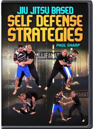 PAUL SHARP - JIU JITSU BASED SELF DEFENSE STRATEGIES