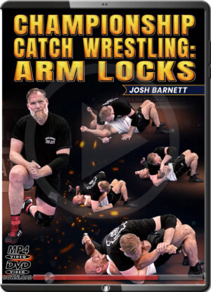 JOSH BARNETT – CHAMPIONSHIP CATCH WRESTLING – ARM LOCKS