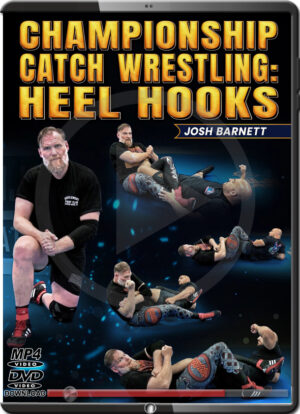 JOSH BARNETT – CHAMPIONSHIP CATCH WRESTLING – HEEL HOOKS