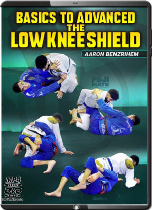 AARON BENZRIHEM - BASIC TO ADVANCED - THE LOW KNEE SHIELD