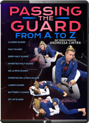 ANDRESSA CINTRA - PASSING THE GUARD FROM A TO Z