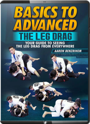 AARON BENZRIHEM - BASIC TO ADVANCED - THE LEG DRAG