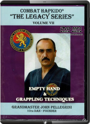 JOHN PELLEGRINI – COMBAT HAPKIDO – THE LEGACY SERIES - EMPTY HAND & GRAPPLING TECHNIQUES