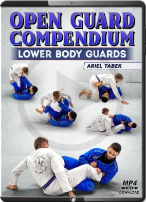 ARIEL TABAK - OPEN GUARD COMPENDIUM - LOWER BODY GUARDS