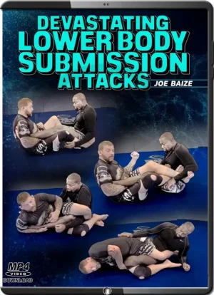 JOE BAIZE – DEVASTATING LOWER BODY SUBMISSION ATTACKS