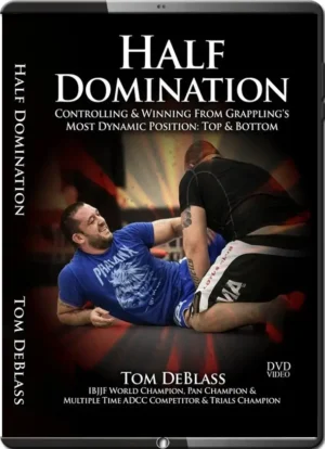 TOM DEBLASS – HALF GUARD DOMINATION