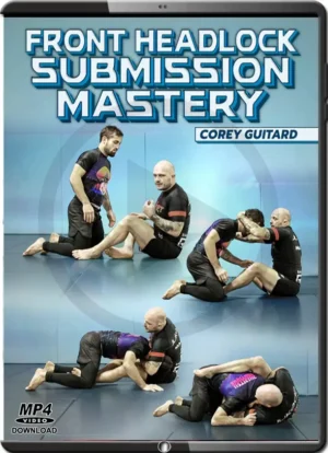 COREY GUITARD - FRONT HEADLOCK SUBMISSION MASTERY