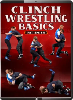 PAT SMITH - CLINCH WRESTLING BASICS