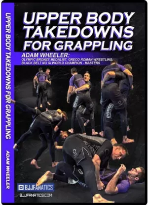 ADAM WEELER - UPPER BODY TAKEDOWNS FOR GRAPPLING
