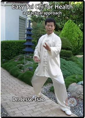 DR. JESSE TSAO: EASY TAI CHI FOR HEALTH: A PRACTICAL APPROACH