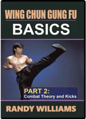 RANDY WILLIAMS WING CHUN 02 - BASIC PART 02 - COMBAT THEORY & KICKS