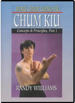 RANDY WILLIAMS WING CHUN 21 - CHUM KIU CONCEPTS & PRINCIPLES PART 01
