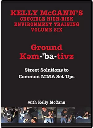 KELLY McCANN'S - #01 - CRUCIBLE HIGH-RISK ENVIRONMENT TRAINING VOL.06 GROUND KEMBATIVZ