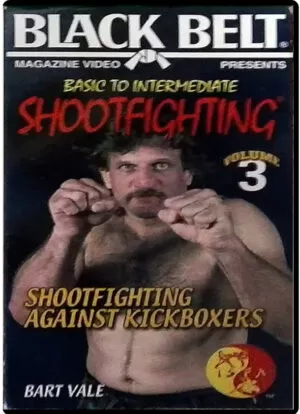 BART VALE - SHOOTFIGHTING BASIC TO INTERMEDIATE VOL.03