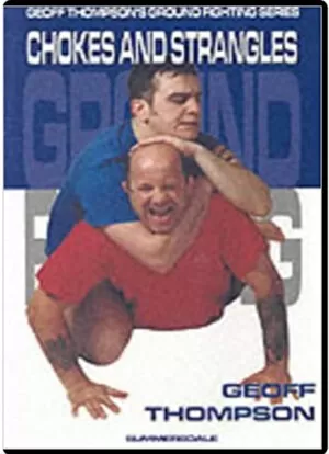 GEOFF THOMPSON - GROUND FIGHTING - CHOKES AND STRANGLES