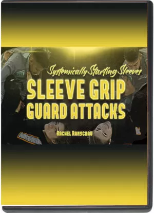 RACHEL RANSCHAU - SLEEVE GRIP GUARD ATTACKS - SYSTEMICALLY STARTING SLEEVES