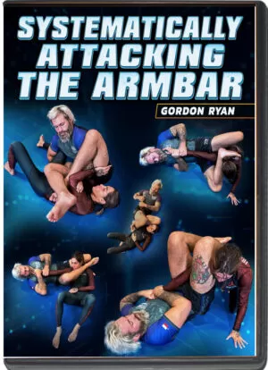 GORDON RYAN - SYSTEMATICALLY ATTACKING THE ARMBAR