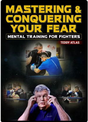 TEDDY ATLAS – MASTERING & CONQUERING YOUR FEAR