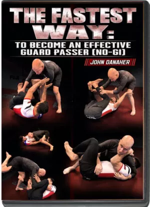 JOHN DANAHER - THE FASTEST WAY - TO BECOME AN EFFECTIVE GUARD PASSER (NO GI)