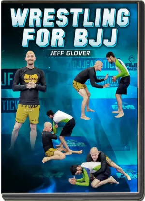 JEFF GLOVER - WRESTLING FOR BJJ