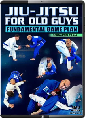 BERNARDO FARIA - JIU JITSU FOR OLD GUYS - FUNDAMENTALS GAME PLAN